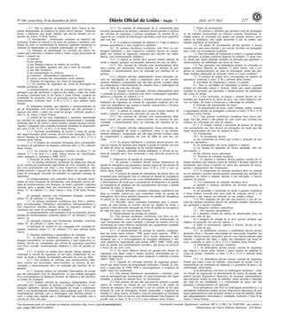 Nº 246, sexta-feira, 24 de dezembro de 2010                                                                                                     1                   ISSN 1677-7042                         227
         1.2.1. Não se aplicam as disposições deste Anexo às má-                       4.1.5. Os sistemas de alimentação de ar comprimido para                   7. Pedais de acionamento.
quinas denominadas de balancim de braço móvel manual - balancim              circuitos pneumáticos de prensas e similares devem garantir a eficácia              7.1. As prensas e similares que possuem zona de prensagem
jacaré, e balancim tipo ponte manual, que devem atender aos re-              das válvulas de segurança, e possuir purgadores ou sistema de se-         ou de trabalho enclausurada ou utilizam somente ferramentas fe-
quisitos do Anexo X desta Norma.                                             cagem do ar e sistema de lubrificação automática com óleo específico      chadas podem ser acionadas por pedal com atuação elétrica, pneu-
         1.3. Ferramentas - ferramental, estampos ou matrizes são            para este fim.                                                            mática ou hidráulica, não sendo permitido o uso de pedais com
elementos fixados no martelo e na mesa das prensas e similares, com                    4.1.6. A exigência constante do subitem 4.1.4 não se aplica a   atuação mecânica ou alavancas.
função de corte ou conformação de materiais, podendo incorporar os           prensas pneumáticas e seus respectivos similares.                                   7.2. Os pedais de acionamento devem permitir o acesso
sistemas de alimentação ou extração relacionados no subitem 1.4.                       4.2. As prensas mecânicas excêntricas com freio ou em-          somente por uma única direção e por um pé, devendo ser protegidos
         1.4. Sistemas de alimentação ou extração são meios uti-             breagem hidráulico e seus respectivos similares devem ser coman-          para evitar seu acionamento acidental.
lizados para introduzir a matéria prima e retirar a peça processada da       dados por sistema de segurança composto por válvulas em redun-                      7.3. Para atividades de forjamento a morno e a quente podem
matriz, e podem ser:                                                         dância, com monitoramento dinâmico.                                       ser utilizados os pedais conforme disposto no subitem 7.2 deste Ane-
         a) manuais;                                                                   4.2.1. A prensa ou similar deve possuir rearme manual, de       xo, desde que sejam adotadas medidas de proteção que garantam o
         b) por gaveta;                                                      modo a impedir qualquer acionamento adicional em caso de falha.           distanciamento do trabalhador das áreas de risco.
         c) por bandeja rotativa ou tambor de revólver;                                4.2.2. Nos sistemas de válvulas com monitoramento dinâ-                   7.4. Nas operações com dobradeiras podem ser utilizados os
         d) por gravidade, qualquer que seja o meio de extração;             mico externo por pressostato, micro-switches ou sensores de pro-          pedais conforme disposto no subitem 7.2 deste Anexo, sem a exi-
         e) por mão mecânica;                                                ximidade, o monitoramento deve ser realizado por interface de se-         gência de enclausuramento da zona de prensagem, desde que ado-
         f) por transportador ou robótica;                                   gurança.                                                                  tadas medidas adequadas de proteção contra os riscos existentes.
         g) contínuos - alimentadores automáticos; e                                   4.2.3. Quando válvulas independentes forem utilizadas, de-                7.5. O número de pedais deve corresponder ao número de
         h) outros sistemas não relacionados neste subitem.                  vem ser interligadas de modo a estabelecer entre si um monito-            operadores conforme o item 12.30 e subitens desta Norma.
         2. Sistemas de segurança nas zonas de prensagem.                    ramento dinâmico, assegurando que não haja pressão residual capaz                   8. Atividades de forjamento a morno e a quente
         2.1. Os sistemas de segurança nas zonas de prensagem ou             de comprometer o funcionamento do conjunto freio e embreagem em                     8.1. Para as atividades de forjamento a morno e a quente
trabalho aceitáveis são:                                                     caso de falha de uma das válvulas.                                        podem ser utilizadas pinças e tenazes, desde que sejam adotadas
         a) enclausuramento da zona de prensagem, com frestas ou                       4.2.4. Quando forem utilizadas válvulas independentes para      medidas de proteção que garantam o distanciamento do trabalhador
passagens que não permitem o ingresso dos dedos e mãos nas zonas             o comando de prensas e similares com freio e embreagem separados,         das zonas de perigo.
de perigo, conforme item A, do Anexo I, desta Norma, e podem ser
                                                                             aplica-se o disposto no subitem 4.1.4.                                              8.1.1. Caso necessário, as pinças e tenazes devem ser su-
constituído de proteções fixas ou proteções móveis dotadas de in-
tertravamento, conforme itens 12.38 a 12.55 e seus subitens desta                      4.3. As prensas hidráulicas e similares devem possuir bloco     portadas por dispositivos de alívio de peso, tais como balancins mó-
Norma;                                                                       hidráulico de segurança ou sistema de segurança composto por vál-         veis ou tripés, de modo a minimizar a sobrecarga do trabalho.
         b) ferramenta fechada, que significa o enclausuramento do           vulas em redundância que possua a mesma característica e eficácia,                  9. Proteção das transmissões de força
par de ferramentas, com frestas ou passagens que não permitem o              com monitoramento dinâmico.                                                         9.1 As transmissões de força, como volantes, polias, correias
ingresso dos dedos e mãos nas zonas de perigo, conforme quadro I,                      4.3.1. A prensa ou similar deve possuir rearme manual, de       e engrenagens devem ser protegidas conforme os itens 12.38 a 12.55
item A, do Anexo I desta Norma;                                              modo a impedir acionamento adicional em caso de falha.                    e subitens desta Norma.
         c) cortina de luz com redundância e autoteste, monitorada                     4.3.2. Nos sistemas de válvulas com monitoramento dinâ-                   9.1.1. Nas prensas excêntricas mecânicas deve haver pro-
por interface de segurança, adequadamente dimensionada e instalada,          mico externo por pressostato, micro-switches ou sensores de pro-          teção fixa das bielas e das pontas de seus eixos que resistam aos
conforme item B, do Anexo I, desta Norma e normas técnicas oficiais          ximidade, o monitoramento deve ser realizado por interface de se-         esforços de solicitação em caso de ruptura.
vigentes, conjugada com comando bimanual, atendidas as disposições           gurança.                                                                            9.1.2. O volante vertical e horizontal da prensas de fricção
dos itens 12.26, 12.27, 12.28 e 12.29 desta Norma.                                     4.3.3. Quando válvulas independentes forem utilizadas, de-      com acionamento por fuso devem ser protegidos, de modo que não
         2.1.1. Havendo possibilidade de acesso a zonas de perigo            vem ser interligadas de modo a estabelecer entre si um monito-            sejam arremessados em caso de ruptura do fuso.
não supervisionadas pelas cortinas, devem existir proteções fixas ou         ramento dinâmico, assegurando que não haja pressão residual capaz                   10. Ferramentas.
móveis dotadas de intertravamento, conforme itens 12.38 a 12.55 e            de comprometer a segurança em caso de falha de uma das vál-                         10.1. As ferramentas devem:
subitens desta Norma.                                                        vulas.                                                                              a) ser construídas de forma que evitem a projeção de ma-
         2.1.2. O número de comandos bimanuais deve corresponder                       4.3.4. As prensas hidráulicas e similares devem possuir vál-    terial nos operadores;
ao número de operadores na máquina, conforme item 12.30 e subitens           vula ou sistema de retenção para impedir a queda do martelo em caso                 b) ser armazenadas em locais próprios e seguros;
desta Norma.                                                                 de falha do bloco de segurança ou do sistema hidráulico.                            c) ser fixadas às máquinas de forma adequada, sem im-
         2.1.3. Os sistemas de segurança referidos na alínea "c" do                    4.3.5. Quando utilizado sistema hidráulico, a válvula ou sis-   provisações; e
subitem 2.1 e no item 2.1.1 deste Anexo devem ser classificados              tema de retenção deve ficar localizado o mais próximo possível do                   d) não oferecer riscos adicionais.
como categoria 4, conforme a NBR 14153.                                      cilindro.                                                                           11. Sistemas de retenção mecânica.
         3. Proteção da zona de prensagem ou de trabalho.                              5. Dispositivos de parada de emergência.                                  11.1. As prensas e similares devem possuir sistema de re-
         3.1. As prensas mecânicas excêntricas de engate por chaveta                   5.1. As prensas e similares devem possuir dispositivos de       tenção mecânica que suporte o peso do martelo e da parte superior da
ou de sistema de acoplamento equivalente de ciclo completo de fric-          parada de emergência que garantam a parada segura do movimento da         ferramenta, para travar o martelo no início das operações de trocas,
ção com acionamento por fuso e seus respectivos similares, não               máquina ou equipamento, conforme itens 12.56 a 12.63 e seus su-           ajustes e manutenções das ferramentas.
podem permitir o ingresso das mãos ou dos dedos dos operadores nas           bitens desta Norma.                                                                 11.2. O componente de retenção mecânica deve ser pintado
zonas de prensagem, devendo ser adotados os seguintes sistemas de                      5.2. O sistema de parada de emergência da prensa deve ser       na cor amarela e possuir intertravamento monitorado por interface de
segurança:                                                                   preparado para interligação com os sistemas de parada de emergência       segurança, de forma a impedir, durante a sua utilização, o funcio-
         a) enclausuramento com proteções fixas e, havendo neces-            de equipamentos periféricos tais como desbobinadores, endireitadores      namento da prensa.
sidade de troca frequente de ferramentas, com proteções móveis do-           e alimentadores, de modo que o acionamento do dispositivo de parada                 11.3 O componente de retenção mecânica deve:
tadas de intertravamento com bloqueio, de modo a permitir a abertura         de emergência de qualquer um dos equipamentos provoque a parada                     a) garantir a retenção mecânica nas diversas posições de
somente após a parada total dos movimentos de risco, conforme                imediata de todos os demais.                                              parada do martelo; e
alínea "a", do subitem 2.1, deste Anexo e item 12.46 desta Norma;                      5.3. Quando utilizados comandos bimanuais conectáveis por                 b) ser projetado e construído de modo a garantir resistência
ou                                                                           plug ou tomada, removíveis, que contenham botão de parada de              à força estática exercida pelo peso total do conjunto móvel a ser
         b) operação somente com ferramentas fechadas, conforme              emergência, deve haver também dispositivo de parada de emergência         sustentado e que impeça sua projeção ou sua simples soltura.
alínea "b", do subitem 2.1 deste Anexo.                                      no painel ou no corpo da máquina.                                                   11.4. Nas situações em que não seja possível o uso do sis-
         3.2. As prensas mecânicas excêntricas com freio e embrea-                     5.4. Havendo vários comandos bimanuais para o aciona-           tema de retenção mecânica, devem ser adotadas medidas alternativas
gem, servoacionadas, hidráulicas, pneumáticas, hidropneumáticas e            mento de uma prensa ou similar, devem ser ligados de modo a               que garantam o mesmo resultado.
seus respectivos similares devem adotar os seguintes sistemas de             garantir o funcionamento adequado do botão de parada de emergência                  12. Máquinas similares específicas.
segurança nas zonas de prensagem ou trabalho:                                de cada um deles, nos termos desta Norma.                                           12.1. Nos martelos pneumáticos:
         a) enclausuramento com proteções fixas ou proteções móveis                    6. Monitoramento da posição do martelo.                                   a) o parafuso central da cabeça do amortecedor deve ser
dotadas de intertravamento, conforme alínea "a", do subitem 2.1 deste                  6.1. Nas prensas mecânicas excêntricas com freio ou em-         preso com cabo de aço;
Anexo; ou                                                                    breagem e similares, com zona de prensagem não enclausurada, ou                     b) o mangote de entrada de ar deve possuir proteção que
         b) operação somente com ferramentas fechadas, conforme              cujas ferramentas não sejam fechadas, a posição do martelo deve ser       impeça sua projeção em caso de ruptura; e
alínea "b", do subitem 2.1 deste Anexo; ou                                   monitorada por sinais elétricos produzidos por equipamento acoplado                 c) todos os prisioneiros, superior e inferior, devem ser tra-
         c) utilização de cortina de luz conjugada com comando bi-           mecanicamente ao eixo da máquina.                                         vados com cabo de aço.
manual, conforme alínea "c", do subitem 2.1e seus subitens deste
                                                                                       6.1.1. O monitoramento da posição do martelo, compreen-                   12.2. As guilhotinas, tesouras e cisalhadoras devem possuir
Anexo.
         4. Sistemas hidráulicos e pneumáticos de comando.                   dido por ponto morto inferior - PMI, ponto morto superior - PMS e         proteções fixas e, havendo necessidade de intervenção freqüente nas
         4.1. As prensas mecânicas excêntricas com freio ou em-              escorregamento máximo admissível, deve incluir dispositivos para          lâminas, devem possuir proteções móveis com intertravamento para
breagem pneumático, as prensas pneumáticas e seus respectivos si-            assegurar que, se o escorregamento da frenagem ultrapassar o má-          impedir o ingresso das mãos e dedos dos operadores nas áreas de
milares, devem ser comandados por válvula de segurança específica            ximo admissível especificado pela norma ABNT NBR 13930, uma               risco, conforme os itens 12.38 a 12.55 e subitens desta Norma.
com fluxo cruzado, monitoramento dinâmico e livre de pressão re-             ação de parada seja imediatamente iniciada e não possa ser possível                 13 Dobradeiras ou prensas viradeiras.
sidual.                                                                      o início de um novo ciclo.                                                          13.1. As dobradeiras devem possuir sistema de segurança
         4.1.1. A prensa ou similar deve possuir rearme manual, in-                    6.1.2. Os sinais elétricos devem ser gerados por chaves de      que impeça o acesso pelas laterais e parte traseira da máquina às
corporado à válvula de segurança ou em outro componente do sis-              segurança com duplo canal e ruptura positiva, monitoradas por in-         zonas de perigo, conforme os itens 12.38 a 12.55 e subitens desta
tema, de modo a impedir acionamento adicional em caso de falha.              terface de segurança classificada como categoria 4 conforme a norma       Norma.
         4.1.2. Nos modelos de válvulas com monitoramento dinâ-              ABNT NBR 14153.                                                                     13.2. As dobradeiras devem possuir sistema de segurança
mico externo por pressostato, micro-switches ou sensores de pro-                       6.1.3. Quando for utilizada interface de segurança progra-      frontal que cubra a área de trabalho, selecionado de acordo com as
ximidade, o monitoramento deve ser realizado por interface de se-            mável que tenha blocos de programação dedicados à função de con-          características da construção da máquina e a geometria da peça a ser
gurança.                                                                     trole e supervisão do PMS, PMI e escorregamento, a exigência de           conformada, observando:
         4.1.3. Somente podem ser utilizados silenciadores de escape         duplo canal fica dispensada.                                                        a) as dobradeiras com freio ou embreagem mecânicos - cinta,
que não apresentem risco de entupimento, ou que tenham passagem                        6.2. Nas prensas hidráulicas, pneumáticas e similares, com      em função da imprecisão na determinação do tempo de parada, não
livre correspondente ao diâmetro nominal, de maneira a não interferir        zona de prensagem não enclausurada, ou cujas ferramentas não sejam        podem possuir dispositivos detectores de presença optoeletrônicos
no tempo de frenagem.                                                        fechadas, a posição do martelo deve ser monitorada.                       para proteção frontal na zona de trabalho, sendo proibida a operação
         4.1.4. Quando válvulas de segurança independentes forem                       6.3. Para prensas em que não seja possível garantir a parada    por mais de um trabalhador e a conformação de peças que não
utilizadas para o comando de prensas e similares com freio e em-             segura do martelo em função de sua velocidade e do tempo de               garantam o distanciamento do operador;
breagem separados, devem ser interligadas de modo a estabelecer              resposta da máquina, não é permitido o uso de cortinas de luz para                  b) as dobradeiras com freio ou embreagem pneumáticos e as
entre si um monitoramento dinâmico, para assegurar que o freio seja          proteção da zona de prensagem, ficando dispensada a exigência do          dobradeiras hidráulicas podem possuir dispositivos detectores de pre-
imediatamente aplicado caso a embreagem seja liberada durante o              subitem 6.1 deste Anexo, devendo a zona de prensagem ser protegida        sença optoeletrônicos para proteção frontal na zona de trabalho, desde
ciclo, e ainda para impedir que a embreagem seja acoplada caso a             com proteções fixas ou móveis com intertravamento com bloqueio, de        que adequadamente selecionados e instalados conforme o item B do
válvula do freio não atue.                                                   acordo com os itens 12.38 a 12.55 e seus subitens desta Norma.            Anexo I desta Norma;

Este documento pode ser verificado no endereço eletrônico http://www.in.gov.br/autenticidade.html,                                 Documento assinado digitalmente conforme MP n o 2.200-2 de 24/08/2001, que institui a
                                                                                                                                                                                   -

pelo código 00012010122400227                                                                                                                                   Infraestrutura de Chaves Públicas Brasileira - ICP-Brasil.
 