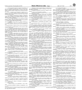 Nº 246, sexta-feira, 24 de dezembro de 2010                                                                                                       1                   ISSN 1677-7042                         231
          6.10 Nas proteções distantes de máquinas estacionárias, em                   e)diagramas, inclusive circuitos elétricos, em particular a re-             c) ser mantidas desobstruídas; e
que haja possibilidade de alguma pessoa ficar na zona de perigo,             presentação esquemática das funções de segurança, no que couber,                      d) ser localizadas e instaladas de modo a prevenir riscos de
devem ser adotadas medidas adicionais de proteção coletiva para              para máquinas estacionárias.                                                queda, escorregamento, tropeçamento e dispêndio excessivo de es-
impedir a partida da máquina, enquanto houver a presença de pessoas                    f) definição da utilização prevista para a máquina ou equi-       forços físicos pelos trabalhadores ao utilizá-las.
nesta zona.                                                                  pamento;                                                                              15.10. As rampas com inclinação entre 10º (dez) e 20º (vin-
          6.11. As aberturas para alimentação de máquinas ou im-                       g) riscos a que estão expostos os usuários;                       te) graus em relação ao plano horizontal devem possuir peças trans-
plementos que estiverem situadas ao nível do ponto de apoio do                         h) definição das medidas de segurança existentes e aquelas a      versais horizontais fixadas de modo seguro, para impedir escorre-
operador ou abaixo dele, devem possuir proteção que impeça a queda           serem adotadas pelos usuários;                                              gamento, distanciadas entre si 0,40 m (quarenta centímetros) em toda
de pessoas em seu interior.                                                            i) especificações e limitações técnicas para a sua utilização     sua extensão.
          6.12. Quando as características da máquina ou implemento           com segurança, incluindo o critérios de declividade de trabalho para                  15.11. É proibida a construção de rampas com inclinação
exigirem que as proteções sejam utilizadas também como meio de               máquinas e implementos, no que couber;                                      superior a 20º (vinte) graus em relação ao piso.
acesso, estas devem atender aos requisitos de resistência e segurança                  j) riscos que poderiam resultar de adulteração ou supressão                 15.12. As passarelas, plataformas e rampas devem ter as
adequados a ambas as finalidades.                                            de proteções e dispositivos de segurança;                                   seguintes características:
          6.12.1. O fundo dos degraus ou da escada deve possuir                        k) riscos que poderiam resultar de utilizações diferentes da-               a) largura útil mínima de 0,60 m (sessenta centímetros) para
proteção - espelho, sempre que uma parte saliente do pé ou da mão            quelas previstas no projeto;                                                máquinas, exceto para as autopropelidas e implementos que devem
do trabalhador possa contatar uma zona perigosa.                                       l) procedimentos para utilização da máquina ou equipamento        atender a largura mínima determinada conforme norma técnica es-
          7. As baterias devem atender aos seguintes requisitos mí-          com segurança;                                                              pecifica;
nimos de segurança:                                                                    m) procedimentos e periodicidade para inspeções e manu-                     b) meios de drenagem, se necessário; e
          a) localização de modo que sua manutenção e troca possam           tenção;                                                                               c) não possuir rodapé no vão de acesso.
ser realizadas facilmente a partir do solo ou de uma plataforma de                     n) procedimentos básicos a serem adotados em situações de                   15.13. Em máquinas estacionárias as escadas de degraus com
apoio;                                                                       emergência.                                                                 espelho devem ter:
          b) constituição e fixação de forma a não haver deslocamento                  15. As máquinas, equipamentos e implementos devem dispor                    a) largura mínima de 0,60 m (sessenta centímetros);
acidental; e                                                                 de acessos permanentemente fixados e seguros a todos os seus pontos                   b) degraus com profundidade mínima de 0,20 m (vinte cen-
          c) proteção do terminal positivo, a fim de prevenir contato        de operação, abastecimento, inserção de matérias-primas e retirada de       tímetros);
                                                                             produtos trabalhados, preparação, manutenção e de intervenção cons-                   c) degraus e lances uniformes, nivelados e sem saliências;
acidental e curto-circuito.
                                                                             tante.                                                                                d) altura entre os degraus de 0,20 m (vinte centímetros) a
          8. As máquinas autopropelidas fabricadas a partir de maio de                 15.1. Consideram-se meios de acesso elevadores, rampas,
2008, sob a égide da redação da NR 31 dada pela Portaria nº 86, de                                                                                       0,25 m (vinte e cinco centímetros);
                                                                             passarelas, plataformas ou escadas de degraus.                                        e) plataforma de descanso de 0,60m (sessenta centímetros) a
3 de março de 2005, devem possuir faróis, lanternas traseiras de                       15.1.1. Na impossibilidade técnica de adoção dos meios pre-
posição, buzina, espelho retrovisor e sinal sonoro automático de ré                                                                                      0,80m (oitenta centímetros) de largura e comprimento a intervalos de,
                                                                             vistos no subitem 15.1, poderá ser utilizada escada fixa tipo ma-           no máximo, 3,00 m (três metros) de altura.
acoplado ao sistema de transmissão, salvo as exceções listadas no            rinheiro.
Quadro I deste Anexo.                                                                                                                                              15.14. Em máquinas estacionárias as escadas de degraus sem
                                                                                       15.1.2. As máquinas autopropelidas e implementos com im-          espelho devem ter:
          9. As máquinas autopropelidas devem possuir Estrutura de           possibilidade técnica de adoção dos meios de acesso dispostos no
Proteção na Capotagem - EPC e cinto de segurança, exceto as cons-                                                                                                  a) largura mínima de 0,60 m (sessenta centímetros);
                                                                             subitem 15.1, onde a presença do trabalhador seja necessária para                     b) degraus com profundidade mínima de 0,15 m (quinze
tantes do Quadro II deste anexo, que devem ser utilizadas em con-            inspeção e manutenção e que não sejam acessíveis desde o solo
formidade com as especificações e recomendações indicadas nos ma-                                                                                        centímetros);
                                                                             devem possuir meios de apoio como manípulos ou corrimãos, barras,                     c) degraus e lances uniformes, nivelados e sem saliências;
nuais do fabricante.                                                         apoio para os pés ou degraus com superfície antiderrapante, que
          10. As máquinas autopropelidas que durante sua operação                                                                                                  d) altura máxima entre os degraus de 0,25 m (vinte e cinco
                                                                             garantam ao operador manter contato de apoio em três pontos durante         centímetros);
ofereçam riscos de queda de objetos sobre o posto de trabalho devem          todo o tempo de acesso, de modo a torná-lo seguro, conforme o item
possuir de Estrutura de Proteção contra Queda de Objetos - EPCO.                                                                                                   e) plataforma de descanso com 0,60m (sessenta centímetros)
                                                                             15.21 deste Anexo.                                                          a 0,80 m (oitenta centímetros) de largura e comprimento a intervalos
          11. Na tomada de potência - TDP dos tratores agrícolas deve                  15.1.2.1. Deve-se utilizar uma forma de acesso seguro in-
ser instalada uma proteção que cubra a parte superior e as laterais,                                                                                     de, no máximo, 3,00 m (três metros) de altura;
                                                                             dicada no manual de operação, nas situações em que não sejam                          f) projeção mínima de 0,01 m (dez milímetros) de um degrau
conforme Figura 1 deste Anexo.                                               aplicáveis os meios previstos no subitem 15.1.2.
          12. As máquinas e equipamentos tracionados devem possuir                                                                                       sobre o outro; e
                                                                                       15.2. Os locais ou postos de trabalho acima do nível do solo                g) degraus com profundidade que atendam à fórmula: 600≤ g
sistemas de engate para reboque pelo sistema de tração, de modo a            em que haja acesso de trabalhadores para intervenções devem possuir
assegurar o acoplamento e desacoplamento fácil e seguro, bem como                                                                                        +2h ≤ 660 (dimensões em milímetros), conforme Figura 2 deste
                                                                             plataformas de trabalho estáveis e seguras.                                 Anexo.
a impedir o desacoplamento acidental durante a utilização.                             15.3. Devem ser fornecidos meios de acesso se a altura do
          12.1. A indicação de uso dos sistemas de engate mencio-                                                                                                  15.15. Em máquinas estacionárias as escadas fixas do tipo
                                                                             solo ou do piso ao posto de operação das máquinas for maior que             marinheiro devem ter:
nados no item 12 deve ficar em local de fácil visualização e afixada         0,55 m (cinquenta e cinco centímetros).                                               a) dimensão, construção e fixação seguras e resistentes, de
em local próximo da conexão.                                                           15.4. Em máquinas autopropelidas da indústria de construção
                                                                             com aplicação agroflorestal, os meios de acesso devem ser fornecidos        forma a suportar os esforços solicitantes;
          12.2. Os implementos tracionados, caso o peso da barra do
                                                                             se a altura do solo ao posto de operação for maior que 0,60 m                         b) constituição de materiais ou revestimentos resistentes a
reboque assim exija, devem possuir dispositivo de apoio que pos-                                                                                         intempéries e corrosão, caso estejam expostas em ambiente externo
sibilite a redução do esforço e a conexão segura ao sistema de tra-          (sessenta centímetros).
                                                                                       15.5. Em colhedoras de arroz, colhedoras equipadas com            ou corrosivo;
ção.                                                                                                                                                               c) gaiolas de proteção, caso possuam altura superior a 3,50
          13. As correias transportadoras devem possuir:                     esteiras e outras colhedoras equipadas com sistema de autonivela-
                                                                             mento, os meios de acesso devem ser fornecidos se a altura do solo          m (três metros e meio), instaladas a partir de 2,0 m (dois metros) do
          a) sistema de frenagem ao longo dos trechos em que haja                                                                                        piso, ultrapassando a plataforma de descanso ou o piso superior em
acesso de trabalhadores;                                                     ao posto de operação for maior que 0,70 m (setenta centímetros).
                                                                                       15.6. Nas máquinas, equipamentos e implementos os meios           pelo menos de 1,10 m (um metro e dez centímetros) a 1,20 m (um
          b) dispositivo que interrompa seu acionamento quando ne-                                                                                       metro e vinte centímetros);
cessário;                                                                    de acesso permanentes devem ser localizados e instalados de modo a
                                                                             prevenir riscos de acidente e facilitar sua utilização pelos trabalha-                d) corrimão ou continuação dos montantes da escada ul-
          c) partida precedida de sinal sonoro audível em toda a área                                                                                    trapassando a plataforma de descanso ou o piso superior de 1,10 m
de operação que indique seu acionamento;                                     dores.
                                                                                       15.7. Os meios de acesso de máquinas estacionárias, exceto        (um metro e dez centímetros) a 1,20 m (um metro e vinte cen-
          d) sistema de proteção contra quedas de materiais, quando                                                                                      tímetros);
oferecer risco de acidentes aos trabalhadores que operem ou circulem         escada fixa do tipo marinheiro e elevador, devem possuir sistema de
                                                                             proteção contra quedas com as seguintes características:                              e) largura de 0,40 m (quarenta centímetros) a 0,60 m (ses-
em seu entorno;                                                                                                                                          senta centímetros), conforme Figura 3 do Anexo III desta Norma;
          e) sistemas e passarelas que permitam que os trabalhos de                    a) ser dimensionados, construídos e fixados de modo seguro
                                                                             e resistente, de forma a suportar os esforços solicitantes;                           f) altura total máxima de 10,00 m (dez metros), se for de um
manutenção sejam desenvolvidos de forma segura;                                                                                                          único lance;
          f) passarelas com sistema de proteção contra queda ao longo                  b) ser constituídos de material resistente a intempéries e
                                                                             corrosão;                                                                             g) altura máxima de 6,00 m (seis metros) entre duas pla-
de toda a extensão elevada onde possa haver circulação de traba-                                                                                         taformas de descanso, se for de múltiplos lances, construídas em
lhadores; e                                                                            c) possuir travessão superior de 1,10 m (um metro e dez
                                                                             centímetros) a 1,20 m (um metro e vinte centímetros) de altura em           lances consecutivos com eixos paralelos, distanciados no mínimo em
          g) sistema de travamento para ser utilizado nos serviços de                                                                                    0,70 m (setenta centímetros), conforme Figura 3 do anexo III desta
manutenção.                                                                  relação ao piso ao longo de toda a extensão, em ambos os lados;
                                                                                       d) o travessão superior não deve possuir superfície plana, a      Norma;
          13.1. Excetuam-se da obrigação do item 13 as correias trans-                                                                                             h) espaçamento entre barras de 0,25 m (vinte e cinco cen-
portadoras instaladas em máquinas autopropelidas, implementos e em           fim de evitar a colocação de objetos; e
                                                                                       e) possuir rodapé de, no mínimo, 0,20 m (vinte centímetros)       tímetros) a 0,30 m (trinta centímetros), conforme Figura 3 do Anexo
esteiras móveis para carga e descarga.                                                                                                                   III desta Norma;
                                                                             de altura e travessão intermediário a 0,70 m (setenta centímetros) de
          14. As máquinas e implementos devem possuir manual de              altura em relação ao piso, localizado entre o rodapé e o travessão                    i) espaçamento entre o piso da máquina ou da edificação e a
instruções fornecido pelo fabricante ou importador, com informações          superior.                                                                   primeira barra não superior a 0,55 m (cinqüenta e cinco centímetros),
relativas à segurança nas fases de transporte, montagem, instalação,                   15.7.1. Havendo risco de queda de objetos e materiais, o vão      conforme Figura 3 do Anexo III desta Norma;
ajuste, operação, limpeza, manutenção, inspeção, desativação e des-          entre o rodapé e o travessão superior do guarda corpo deve receber                    j) distância em relação à estrutura em que é fixada de, no
monte.                                                                       proteção fixa, integral e resistente                                        mínimo, 0,15 m (quinze centímetros), conforme Figura 4 do Anexo
          14.1. Os manuais devem:                                                      15.7.1.1. A proteção mencionada no subitem 15.7.1 pode ser        III desta Norma;
          a) ser escritos na língua portuguesa - Brasil, com caracteres      constituída de tela resistente, desde que sua malha não permita a                     k) barras de 0,025m (vinte e cinco milímetros) a 0,038 m
de tipo e tamanho que possibilitem a melhor legibilidade possível,           passagem de qualquer objeto ou material que possa causar lesões aos         (trinta e oito milímetros) de diâmetro ou espessura; e
acompanhado das ilustrações explicativas;                                    trabalhadores.                                                                        l) barras com superfícies, formas ou ranhuras a fim de pre-
          b) ser objetivos, claros, sem ambiguidades e em linguagem                    15.7.2. Para o sistema de proteção contra quedas em pla-          venir deslizamentos.
de fácil compreensão;                                                        taformas utilizadas em operações de abastecimento ou que acumulam                     15.15.1. As gaiolas de proteção devem possuir:
          c) ter sinais ou avisos referentes à segurança realçados; e        sujidades, é permitida a adoção das dimensões da Figura 5 do Anexo                    a) diâmetro de 0,65m (sessenta e cinco centímetros) a 0,80 m
          d) permanecer disponíveis a todos os usuários nos locais de        III desta Norma.                                                            (oitenta centímetros), conforme Figura 4 do Anexo III desta Norma;
trabalho.                                                                              15.8. O emprego dos meios de acesso de máquinas esta-             e
          14.2. Os manuais das máquinas e equipamentos fabricados            cionárias deve considerar o ângulo de lance conforme Figura 1 do                      b) vãos entre grades protetoras de, no máximo, 0,30 m (trinta
no Brasil ou importados devem conter, no mínimo, as seguintes in-            Anexo III desta Norma.                                                      centímetros), conforme Figura 3 do Anexo III desta Norma.
formações:                                                                             15.9. As passarelas, plataformas, rampas e escadas de de-                   15.16. Os meios de acesso das máquinas autopropelidas e
          a) razão social, endereço do fabricante ou importador, e           graus devem propiciar condições seguras de trabalho, circulação, mo-        implementos, devem possuir as seguintes características:
CNPJ quando houver;                                                          vimentação e manuseio de materiais e:                                                 a) ser dimensionados, construídos e fixados de modo seguro
          b) tipo e modelo;                                                            a) ser dimensionadas, construídas e fixadas de modo seguro        e resistente, de forma a suportar os esforços solicitantes;
          c) número de série ou de identificação, e ano de fabri-            e resistente, de forma a suportar os esforços solicitantes e movi-                    b) ser constituídos de material resistente a intempéries e
cação;                                                                       mentação segura do trabalhador;                                             corrosão;
          d) descrição detalhada da máquina ou equipamento e seus                      b) ter pisos e degraus constituídos de materiais ou reves-                  c) o travessão superior não deve ter superfície plana, a fim
acessórios;                                                                  timentos antiderrapantes;                                                   de evitar a colocação de objetos.

Este documento pode ser verificado no endereço eletrônico http://www.in.gov.br/autenticidade.html,                                  Documento assinado digitalmente conforme MP n o 2.200-2 de 24/08/2001, que institui a
                                                                                                                                                                                    -

pelo código 00012010122400231                                                                                                                                    Infraestrutura de Chaves Públicas Brasileira - ICP-Brasil.
 