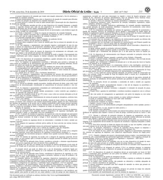 Nº 246, sexta-feira, 24 de dezembro de 2010                                                                                              1                    ISSN 1677-7042                        213
          e) possuir dispositivos de comando que exijam uma atuação intencional a fim de minimizar a          equipamento, enviando um sinal para interromper ou impedir o início de funções perigosas, como
probabilidade de comando acidental;                                                                           cortinas de luz, detectores de presença optoeletrônicos, laser de múltiplos feixes, barreiras óticas,
          f) possuir distanciamento e barreiras entre os dispositivos de atuação de comando para dificultar   monitores de área, ou scanners, batentes, tapetes e sensores de posição;
a burla do efeito de proteção do dispositivo de comando bimanual; e                                                     d) válvulas e blocos de segurança ou sistemas pneumáticos e hidráulicos de mesma eficácia;
          g) tornar possível o reinício do sinal de saída somente após a desativação dos dois dispositivos              e) dispositivos mecânicos, como: dispositivos de retenção, limitadores, separadores, empur-
de atuação do comando.                                                                                        radores, inibidores, defletores e retráteis; e
          12.27. Nas máquinas operadas por dois ou mais dispositivos de comando bimanuais, a atuação                    f) dispositivos de validação: dispositivos suplementares de comando operados manualmente,
síncrona é requerida somente para cada um dos dispositivos de comando bimanuais e não entre                   que, quando aplicados de modo permanente, habilitam o dispositivo de acionamento, como chaves
dispositivos diferentes que devem manter simultaneidade entre si.                                             seletoras bloqueáveis e dispositivos bloqueáveis.
          12.28. Os dispositivos de comando bimanual devem ser posicionados a uma distância segura da                   12.43. Os componentes relacionados aos sistemas de segurança e comandos de acionamento e
zona de perigo, levando em consideração:                                                                      parada das máquinas, inclusive de emergência, devem garantir a manutenção do estado seguro da
          a) a forma, a disposição e o tempo de resposta do dispositivo de comando bimanual;                  máquina ou equipamento quando ocorrerem flutuações no nível de energia além dos limites considerados
          b) o tempo máximo necessário para a paralisação da máquina ou para a remoção do perigo,             no projeto, incluindo o corte e restabelecimento do fornecimento de energia.
após o término do sinal de saída do dispositivo de comando bimanual; e                                                  12.44. A proteção deve ser móvel quando o acesso a uma zona de perigo for requerido uma ou
          c) a utilização projetada para a máquina.                                                           mais vezes por turno de trabalho, observando-se que:
          12.29. Os comandos bimanuais móveis instalados em pedestais devem:                                            a) a proteção deve ser associada a um dispositivo de intertravamento quando sua abertura não
          a) manter-se estáveis em sua posição de trabalho; e                                                 possibilitar o acesso à zona de perigo antes da eliminação do risco; e
          b) possuir altura compatível com o posto de trabalho para ficar ao alcance do operador em sua                 b) a proteção deve ser associada a um dispositivo de intertravamento com bloqueio quando sua
posição de trabalho.                                                                                          abertura possibilitar o acesso à zona de perigo antes da eliminação do risco.
          12.30. Nas máquinas e equipamentos cuja operação requeira a participação de mais de uma                       12.45. As máquinas e equipamentos dotados de proteções móveis associadas a dispositivos de
pessoa, o número de dispositivos de acionamento simultâneos deve corresponder ao número de ope-               intertravamento devem:
radores expostos aos perigos decorrentes de seu acionamento, de modo que o nível de proteção seja o                     a) operar somente quando as proteções estiverem fechadas;
mesmo para cada trabalhador.                                                                                            b) paralisar suas funções perigosas quando as proteções forem abertas durante a operação; e
          12.30.1. Deve haver seletor do número de dispositivos de acionamento em utilização, com                       c) garantir que o fechamento das proteções por si só não possa dar inicio às funções pe-
bloqueio que impeça a sua seleção por pessoas não autorizadas.                                                rigosas
          12.30.2. O circuito de acionamento deve ser projetado de modo a impedir o funcionamento dos                   12.46. Os dispositivos de intertravamento com bloqueio associados às proteções móveis das
comandos habilitados pelo seletor enquanto os demais comandos não habilitados não forem desco-                máquinas e equipamentos devem:
nectados.                                                                                                               a) permitir a operação somente enquanto a proteção estiver fechada e bloqueada;
          12.30.3. Os dispositivos de acionamento simultâneos, quando utilizados dois ou mais, devem                    b) manter a proteção fechada e bloqueada até que tenha sido eliminado o risco de lesão devido
possuir sinal luminoso que indique seu funcionamento.                                                         às funções perigosas da máquina ou do equipamento; e
          12.31. As máquinas ou equipamentos concebidos e fabricados para permitir a utilização de                      c) garantir que o fechamento e bloqueio da proteção por si só não possa dar inicio às funções
vários modos de comando ou de funcionamento que apresentem níveis de segurança diferentes, devem              perigosas da máquina ou do equipamento.
possuir um seletor que atenda aos seguintes requisitos:                                                                 12.47. As transmissões de força e os componentes móveis a elas interligados, acessíveis ou
          a) bloqueio em cada posição, impedindo a sua mudança por pessoas não autorizadas;                   expostos, devem possuir proteções fixas, ou móveis com dispositivos de intertravamento, que impeçam
          b) correspondência de cada posição a um único modo de comando ou de funcionamento;                  o acesso por todos os lados.
          c) modo de comando selecionado com prioridade sobre todos os outros sistemas de comando,                      12.47.1. Quando utilizadas proteções móveis para o enclausuramento de transmissões de força
com exceção da parada de emergência; e                                                                        que possuam inércia, devem ser utilizados dispositivos de intertravamento com bloqueio.
          d) a seleção deve ser visível, clara e facilmente identificável.                                              12.47.2. O eixo cardã deve possuir proteção adequada, em perfeito estado de conservação em
          12.32. As máquinas e equipamentos, cujo acionamento por pessoas não autorizadas possam              toda a sua extensão, fixada na tomada de força da máquina desde a cruzeta até o acoplamento do
oferecer risco à saúde ou integridade física de qualquer pessoa, devem possuir sistema que possibilite o      implemento ou equipamento.
bloqueio de seus dispositivos de acionamento.                                                                           12.48. As máquinas e equipamentos que ofereçam risco de ruptura de suas partes, projeção de
          12.33. O acionamento e o desligamento simultâneo por um único comando de um conjunto de             materiais, partículas ou substâncias, devem possuir proteções que garantam a saúde e a segurança dos
máquinas e equipamentos ou de máquinas e equipamentos de grande dimensão devem ser precedidos de              trabalhadores.
sinal sonoro de alarme.                                                                                                 12.49. As proteções devem ser projetadas e construídas de modo a atender aos seguintes
          12.34. Devem ser adotadas, quando necessárias, medidas adicionais de alerta, como sinal visual      requisitos de segurança:
e dispositivos de telecomunicação, considerando as características do processo produtivo e dos tra-                     a) cumprir suas funções apropriadamente durante a vida útil da máquina ou possibilitar a
balhadores.                                                                                                   reposição de partes deterioradas ou danificadas;
          12.35. As máquinas e equipamentos comandados por radiofreqüência devem possuir proteção                       b) ser constituídas de materiais resistentes e adequados à contenção de projeção de peças,
contra interferências eletromagnéticas acidentais.                                                            materiais e partículas;
          12.36. Os componentes de partida, parada, acionamento e outros controles que compõem a                        c) fixação firme e garantia de estabilidade e resistência mecânica compatíveis com os esforços
interface de operação das máquinas devem:                                                                     requeridos;
          a) operar em extrabaixa tensão de até 25V (vinte e cinco volts) em corrente alternada ou de até               d) não criar pontos de esmagamento ou agarramento com partes da máquina ou com outras
60V (sessenta volts) em corrente contínua; e                                                                  proteções;
          b) possibilitar a instalação e funcionamento do sistema de parada de emergência, conforme itens               e) não possuir extremidades e arestas cortantes ou outras saliências perigosas;
12.56 a 12.63 e seus subitens.                                                                                          f) resistir às condições ambientais do local onde estão instaladas;
          12.37. O circuito elétrico do comando da partida e parada do motor elétrico de máquinas deve                  g) impedir que possam ser burladas;
possuir, no mínimo, dois contatores com contatos positivamente guiados, ligados em série, monitorados                   h) proporcionar condições de higiene e limpeza;
por interface de segurança ou de acordo com os padrões estabelecidos pelas normas técnicas nacionais                    i) impedir o acesso à zona de perigo;
vigentes e, na falta destas, pelas normas técnicas internacionais, se assim for indicado pela análise de                j) ter seus dispositivos de intertravamento protegidos adequadamente contra sujidade, poeiras e
risco, em função da severidade de danos e freqüência ou tempo de exposição ao risco.                          corrosão, se necessário;
          Sistemas de segurança                                                                                         k) ter ação positiva, ou seja, atuação de modo positivo; e
          12.38. As zonas de perigo das máquinas e equipamentos devem possuir sistemas de segurança,                    l) não acarretar riscos adicionais.
caracterizados por proteções fixas, proteções móveis e dispositivos de segurança interligados, que                      12.50. Quando a proteção for confeccionada com material descontínuo, devem ser observadas as
garantam proteção à saúde e à integridade física dos trabalhadores.                                           distâncias de segurança para impedir o acesso às zonas de perigo, conforme previsto no Anexo I, item
          12.38.1. A adoção de sistemas de segurança, em especial nas zonas de operação que apresentem        A.
perigo, deve considerar as características técnicas da máquina e do processo de trabalho e as medidas e                 12.51. Durante a utilização de proteções distantes da máquina ou equipamento com pos-
alternativas técnicas existentes, de modo a atingir o nível necessário de segurança previsto nesta            sibilidade de alguma pessoa ficar na zona de perigo, devem ser adotadas medidas adicionais de proteção
Norma.                                                                                                        coletiva para impedir a partida da máquina enquanto houver pessoas nessa zona.
          12.39. Os sistemas de segurança devem ser selecionados e instalados de modo a atender aos                     12.52. As proteções também utilizadas como meio de acesso por exigência das características da
seguintes requisitos:                                                                                         máquina ou do equipamento devem atender aos requisitos de resistência e segurança adequados a ambas
          a) ter categoria de segurança conforme prévia análise de riscos prevista nas normas técnicas        as finalidades.
oficiais vigentes;                                                                                                      12.53. Deve haver proteção no fundo dos degraus da escada, ou seja, nos espelhos, sempre que
          b) estar sob a responsabilidade técnica de profissional legalmente habilitado;                      uma parte saliente do pé ou da mão possa contatar uma zona perigosa.
          c) possuir conformidade técnica com o sistema de comando a que são integrados;                                12.54. As proteções, dispositivos e sistemas de segurança devem integrar as máquinas e
          d) instalação de modo que não possam ser neutralizados ou burlados;                                 equipamentos, e não podem ser considerados itens opcionais para qualquer fim.
          e) manterem-se sob vigilância automática, ou seja, monitoramento, de acordo com a categoria                   12.55. Em função do risco, poderá ser exigido projeto, diagrama ou representação esquemática
de segurança requerida, exceto para dispositivos de segurança exclusivamente mecânicos; e                     dos sistemas de segurança de máquinas, com respectivas especificações técnicas em língua portu-
          f) paralisação dos movimentos perigosos e demais riscos quando ocorrerem falhas ou situações        guesa.
anormais de trabalho.                                                                                                   12.55.1. Quando a máquina não possuir a documentação técnica exigida, o seu proprietário deve
          12.40. Os sistemas de segurança, de acordo com a categoria de segurança requerida, devem            constituí-la, sob a responsabilidade de profissional legalmente habilitado e com respectiva Anotação de
exigir rearme, ou reset manual, após a correção da falha ou situação anormal de trabalho que provocou         Responsabilidade Técnica do Conselho Regional de Engenharia e Arquitetura - ART/CREA.
a paralisação da máquina.                                                                                               Dispositivos de parada de emergência
          12.41. Para fins de aplicação desta Norma, considera-se proteção o elemento especificamente                   12.56. As máquinas devem ser equipadas com um ou mais dispositivos de parada de emer-
utilizado para prover segurança por meio de barreira física, podendo ser:                                     gência, por meio dos quais possam ser evitadas situações de perigo latentes e existentes.
          a) proteção fixa, que deve ser mantida em sua posição de maneira permanente ou por meio de                    12.56.1. Os dispositivos de parada de emergência não devem ser utilizados como dispositivos de
elementos de fixação que só permitam sua remoção ou abertura com o uso de ferramentas específicas;            partida ou de acionamento.
e                                                                                                                       12.56.2. Excetuam-se da obrigação do subitem 12.56.1 as máquinas manuais, as máquinas
          b) proteção móvel, que pode ser aberta sem o uso de ferramentas, geralmente ligada por              autopropelidas e aquelas nas quais o dispositivo de parada de emergência não possibilita a redução do
elementos mecânicos à estrutura da máquina ou a um elemento fixo próximo, e deve se associar a                risco.
dispositivos de intertravamento.                                                                                        12.57. Os dispositivos de parada de emergência devem ser posicionados em locais de fácil
          12.42. Para fins de aplicação desta Norma, consideram-se dispositivos de segurança os com-          acesso e visualização pelos operadores em seus postos de trabalho e por outras pessoas, e mantidos
ponentes que, por si só ou interligados ou associados a proteções, reduzam os riscos de acidentes e de        permanentemente desobstruídos.
outros agravos à saúde, sendo classificados em:                                                                         12.58. Os dispositivos de parada de emergência devem:
          a) comandos elétricos ou interfaces de segurança: dispositivos responsáveis por realizar o                    a) ser selecionados, montados e interconectados de forma a suportar as condições de operação
monitoramento, que verificam a interligação, posição e funcionamento de outros dispositivos do sistema        previstas, bem como as influências do meio;
e impedem a ocorrência de falha que provoque a perda da função de segurança, como relés de segurança,                   b) ser usados como medida auxiliar, não podendo ser alternativa a medidas adequadas de
controladores configuráveis de segurança e controlador lógico programável - CLP de segurança;                 proteção ou a sistemas automáticos de segurança;
          b) dispositivos de intertravamento: chaves de segurança eletromecânicas, com ação e ruptura                   c) possuir acionadores projetados para fácil atuação do operador ou outros que possam ne-
positiva, magnéticas e eletrônicas codificadas, optoeletrônicas, sensores indutivos de segurança e outros     cessitar da sua utilização;
dispositivos de segurança que possuem a finalidade de impedir o funcionamento de elementos da                           d) prevalecer sobre todos os outros comandos;
máquina sob condições específicas;                                                                                      e) provocar a parada da operação ou processo perigoso em período de tempo tão reduzido
          c) sensores de segurança: dispositivos detectores de presença mecânicos e não mecânicos, que        quanto tecnicamente possível, sem provocar riscos suplementares;
atuam quando uma pessoa ou parte do seu corpo adentra a zona de perigo de uma máquina ou                                f) ser mantidos sob monitoramento por meio de sistemas de segurança; e

Este documento pode ser verificado no endereço eletrônico http://www.in.gov.br/autenticidade.html,                         Documento assinado digitalmente conforme MP n o 2.200-2 de 24/08/2001, que institui a
                                                                                                                                                                           -

pelo código 00012010122400213                                                                                                                           Infraestrutura de Chaves Públicas Brasileira - ICP-Brasil.
 