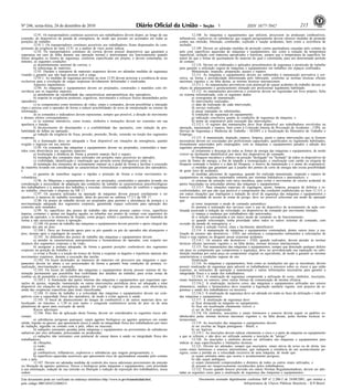 Nº 246, sexta-feira, 24 de dezembro de 2010                                                                                               1                     ISSN 1677-7042                         215
          12.91. Os transportadores contínuos acessíveis aos trabalhadores devem dispor, ao longo de sua                 12.108. As máquinas e equipamentos que utilizem, processem ou produzam combustíveis,
extensão, de dispositivos de parada de emergência, de modo que possam ser acionados em todas as                inflamáveis, explosivos ou substâncias que reagem perigosamente devem oferecer medidas de proteção
posições de trabalho.                                                                                          contra sua emissão, liberação, combustão, explosão e reação acidentais, bem como a ocorrência de
          12.91.1. Os transportadores contínuos acessíveis aos trabalhadores ficam dispensados do cum-         incêndio.
primento da exigência do item 12.91 se a análise de risco assim indicar.                                                 12.109. Devem ser adotadas medidas de proteção contra queimaduras causadas pelo contato da
          12.92. Os transportadores contínuos de correia devem possuir dispositivos que garantam a             pele com superfícies aquecidas de máquinas e equipamentos, tais como a redução da temperatura
segurança em caso de falha durante sua operação normal e interrompam seu funcionamento quando                  superficial, isolação com materiais apropriados e barreiras, sempre que a temperatura da superfície for
forem atingidos os limites de segurança, conforme especificado em projeto, e devem contemplar, no              maior do que o limiar de queimaduras do material do qual é constituída, para um determinado período
mínimo, as seguintes condições:                                                                                de contato.
          a) desalinhamento anormal da correia; e                                                                        12.110. Devem ser elaborados e aplicados procedimentos de segurança e permissão de trabalho
          b) sobrecarga de materiais.                                                                          para garantir a utilização segura de máquinas e equipamentos em trabalhos em espaços confinados.
          12.93. Durante o transporte de materiais suspensos devem ser adotadas medidas de segurança                     Manutenção, inspeção, preparação, ajustes e reparos
visando a garantir que não haja pessoas sob a carga.                                                                     12.111. As máquinas e equipamentos devem ser submetidos à manutenção preventiva e cor-
          12.93.1. As medidas de segurança previstas no item 12.93 devem priorizar a existência de áreas       retiva, na forma e periodicidade determinada pelo fabricante, conforme as normas técnicas oficiais
exclusivas para a circulação de cargas suspensas devidamente delimitadas e sinalizadas.                        nacionais vigentes e, na falta destas, as normas técnicas internacionais.
          Aspectos ergonômicos                                                                                           12.111.1. As manutenções preventivas com potencial de causar acidentes do trabalho devem ser
          12.94. As máquinas e equipamentos devem ser projetados, construídos e mantidos com ob-               objeto de planejamento e gerenciamento efetuado por profissional legalmente habilitado.
servância aos os seguintes aspectos:                                                                                     12.112. As manutenções preventivas e corretivas devem ser registradas em livro próprio, ficha
          a) atendimento da variabilidade das características antropométricas dos operadores;                  ou sistema informatizado, com os seguintes dados:
          b) respeito às exigências posturais, cognitivas, movimentos e esforços físicos demandados pelos                a) cronograma de manutenção;
operadores;                                                                                                              b) intervenções realizadas;
          c) os componentes como monitores de vídeo, sinais e comandos, devem possibilitar a interação                   c) data da realização de cada intervenção;
clara e precisa com o operador de forma a reduzir possibilidades de erros de interpretação ou retorno de                 d) serviço realizado;
informação;                                                                                                              e) peças reparadas ou substituídas;
          d) os comandos e indicadores devem representar, sempre que possível, a direção do movimento                    f) condições de segurança do equipamento;
e demais efeitos correspondentes;                                                                                        g) indicação conclusiva quanto às condições de segurança da máquina; e
          e) os sistemas interativos, como ícones, símbolos e instruções devem ser coerentes em sua                      h) nome do responsável pela execução das intervenções.
aparência e função;                                                                                                      12.112.1. O registro das manutenções deve ficar disponível aos trabalhadores envolvidos na
          f) favorecimento do desempenho e a confiabilidade das operações, com redução da pro-                 operação, manutenção e reparos, bem como à Comissão Interna de Prevenção de Acidentes - CIPA, ao
babilidade de falhas na operação;                                                                              Serviço de Segurança e Medicina do Trabalho - SESMT e à fiscalização do Ministério do Trabalho e
          g) redução da exigência de força, pressão, preensão, flexão, extensão ou torção dos segmentos        Emprego.
corporais;                                                                                                               12.113. A manutenção, inspeção, reparos, limpeza, ajuste e outras intervenções que se fizerem
          h) a iluminação deve ser adequada e ficar disponível em situações de emergência, quando              necessárias devem ser executadas por profissionais capacitados, qualificados ou legalmente habilitados,
exigido o ingresso em seu interior.                                                                            formalmente autorizados pelo empregador, com as máquinas e equipamentos parados e adoção dos
          12.95. Os comandos das máquinas e equipamentos devem ser projetados, construídos e man-              seguintes procedimentos:
tidos com observância aos seguintes aspectos:                                                                            a) isolamento e descarga de todas as fontes de energia das máquinas e equipamentos, de modo
          a) localização e distância de forma a permitir manejo fácil e seguro;                                visível ou facilmente identificável por meio dos dispositivos de comando;
          b) instalação dos comandos mais utilizados em posições mais acessíveis ao operador;                            b) bloqueio mecânico e elétrico na posição "desligado" ou "fechado" de todos os dispositivos de
          c) visibilidade, identificação e sinalização que permita serem distinguíveis entre si;               corte de fontes de energia, a fim de impedir a reenergização, e sinalização com cartão ou etiqueta de
          d) instalação dos elementos de acionamento manual ou a pedal de forma a facilitar a execução         bloqueio contendo o horário e a data do bloqueio, o motivo da manutenção e o nome do responsável;
da manobra levando em consideração as características biomecânicas e antropométricas dos operadores;                     c) medidas que garantam que à jusante dos pontos de corte de energia não exista possibilidade
e                                                                                                              de gerar risco de acidentes;
          e) garantia de manobras seguras e rápidas e proteção de forma a evitar movimentos in-                          d) medidas adicionais de segurança, quando for realizada manutenção, inspeção e reparos de
voluntários.                                                                                                   equipamentos ou máquinas sustentados somente por sistemas hidráulicos e pneumáticos; e
          12.96. As Máquinas e equipamentos devem ser projetados, construídos e operados levando em                      e) sistemas de retenção com trava mecânica, para evitar o movimento de retorno acidental de
consideração a necessidade de adaptação das condições de trabalho às características psicofisiológicas         partes basculadas ou articuladas abertas das máquinas e equipamentos.
dos trabalhadores e à natureza dos trabalhos a executar, oferecendo condições de conforto e segurança                    12.113.1. Para situações especiais de regulagem, ajuste, limpeza, pesquisa de defeitos e in-
no trabalho, observado o disposto na NR 17.                                                                    conformidades, em que não seja possível o cumprimento das condições estabelecidas no item 12.113, e
          12.97. Os assentos utilizados na operação de máquinas devem possuir estofamento e ser                em outras situações que impliquem a redução do nível de segurança das máquinas e equipamentos e
ajustáveis à natureza do trabalho executado, além do previsto no subitem 17.3.3 da NR 17.                      houver necessidade de acesso às zonas de perigo, deve ser possível selecionar um modo de operação
          12.98. Os postos de trabalho devem ser projetados para permitir a alternância de postura e a         que:
movimentação adequada dos segmentos corporais, garantindo espaço suficiente para operação dos                            a) torne inoperante o modo de comando automático;
controles nele instalados.                                                                                               b) permita a realização dos serviços com o uso de dispositivo de acionamento de ação con-
          12.99. As superfícies dos postos de trabalho não devem possuir cantos vivos, superfícies             tinuada associado à redução da velocidade, ou dispositivos de comando por movimento limitado;
ásperas, cortantes e quinas em ângulos agudos ou rebarbas nos pontos de contato com segmentos do                         c) impeça a mudança por trabalhadores não autorizados;
corpo do operador, e os elementos de fixação, como pregos, rebites e parafusos, devem ser mantidos de                    d) a seleção corresponda a um único modo de comando ou de funcionamento;
forma a não acrescentar riscos à operação.                                                                               e) quando selecionado, tenha prioridade sobre todos os outros sistemas de comando, com
          12.100. Os postos de trabalho das máquinas e equipamentos devem permitir o apoio integral das        exceção da parada de emergência; e
plantas dos pés no piso.                                                                                                 f) torne a seleção visível, clara e facilmente identificável.
          12.100.1. Deve ser fornecido apoio para os pés quando os pés do operador não alcançarem o                      12.114. A manutenção de máquinas e equipamentos contemplará, dentre outros itens, a rea-
piso, mesmo após a regulagem do assento.                                                                       lização de ensaios não destrutivos - END, nas estruturas e componentes submetidos a solicitações de
          12.101. As dimensões dos postos de trabalho das máquinas e equipamentos devem:                       força e cuja ruptura ou desgaste possa ocasionar acidentes.
          a) atender às características antropométricas e biomecânicas do operador, com respeito aos                     12.114.1. Os ensaios não destrutivos - END, quando realizados, devem atender às normas
alcances dos segmentos corporais e da visão;                                                                   técnicas oficiais nacionais vigentes e, na falta destas, normas técnicas internacionais.
          b) assegurar a postura adequada, de forma a garantir posições confortáveis dos segmentos                       12.115. Nas manutenções das máquinas e equipamentos, sempre que detectado qualquer defeito
corporais na posição de trabalho; e                                                                            em peça ou componente que comprometa a segurança, deve ser providenciada sua reparação ou subs-
          c) evitar a flexão e a torção do tronco de forma a respeitar os ângulos e trajetórias naturais dos   tituição imediata por outra peça ou componente original ou equivalente, de modo a garantir as mesmas
movimentos corpóreos, durante a execução das tarefas.                                                          características e condições seguras de uso.
          12.102. Os locais destinados ao manuseio de materiais em processos nas máquinas e equi-                        Sinalização
pamentos devem ter altura e ser posicionados de forma a garantir boas condições de postura, vi-                          12.116. As máquinas e equipamentos, bem como as instalações em que se encontram, devem
sualização, movimentação e operação.                                                                           possuir sinalização de segurança para advertir os trabalhadores e terceiros sobre os riscos a que estão
          12.103. Os locais de trabalho das máquinas e equipamentos devem possuir sistema de ilu-              expostos, as instruções de operação e manutenção e outras informações necessárias para garantir a
minação permanente que possibilite boa visibilidade dos detalhes do trabalho, para evitar zonas de             integridade física e a saúde dos trabalhadores.
sombra ou de penumbra e efeito estroboscópico.                                                                           12.116.1. A sinalização de segurança compreende a utilização de cores, símbolos, inscrições,
          12.103.1. A iluminação das partes internas das máquinas e equipamentos que requeiram ope-            sinais luminosos ou sonoros, entre outras formas de comunicação de mesma eficácia.
rações de ajustes, inspeção, manutenção ou outras intervenções periódicas deve ser adequada e estar                      12.116.2. A sinalização, inclusive cores, das máquinas e equipamentos utilizadas nos setores
disponível em situações de emergência, quando for exigido o ingresso de pessoas, com observância,              alimentício, médico e farmacêutico deve respeitar a legislação sanitária vigente, sem prejuízo da se-
ainda das exigências específicas para áreas classificadas.                                                     gurança e saúde dos trabalhadores ou terceiros.
          12.104. O ritmo de trabalho e a velocidade das máquinas e equipamentos devem ser com-                          12.116.3. A sinalização de segurança deve ser adotada em todas as fases de utilização e vida útil
patíveis com a capacidade física dos operadores, de modo a evitar agravos à saúde.                             das máquinas e equipamentos.
          12.105. O bocal de abastecimento do tanque de combustível e de outros materiais deve ser                       12.117. A sinalização de segurança deve:
localizado, no máximo, a 1,50 m (um metro e cinquenta centímetros) acima do piso ou de uma                               a) ficar destacada na máquina ou equipamento;
plataforma de apoio para execução da tarefa.                                                                             b) ficar em localização claramente visível; e
          Riscos adicionais                                                                                              c) ser de fácil compreensão.
          12.106. Para fins de aplicação desta Norma, devem ser considerados os seguintes riscos adi-                    12.118. Os símbolos, inscrições e sinais luminosos e sonoros devem seguir os padrões es-
cionais:                                                                                                       tabelecidos pelas normas técnicas nacionais vigentes e, na falta dessas, pelas normas técnicas in-
          a) substâncias perigosas quaisquer, sejam agentes biológicos ou agentes químicos em estado           ternacionais.
sólido, líquido ou gasoso, que apresentem riscos à saúde ou integridade física dos trabalhadores por meio                12.119. As inscrições das máquinas e equipamentos devem:
de inalação, ingestão ou contato com a pele, olhos ou mucosas;                                                           a) ser escritas na língua portuguesa - Brasil; e
          b) radiações ionizantes geradas pelas máquinas e equipamentos ou provenientes de substâncias                   b) ser legíveis.
radiativas por eles utilizadas, processadas ou produzidas;                                                               12.119.1. As inscrições devem indicar claramente o risco e a parte da máquina ou equipamento
          c) radiações não ionizantes com potencial de causar danos à saúde ou integridade física dos          a que se referem, e não deve ser utilizada somente a inscrição de "perigo".
trabalhadores;                                                                                                           12.120. As inscrições e símbolos devem ser utilizados nas máquinas e equipamentos para
          d) vibrações;                                                                                        indicar as suas especificações e limitações técnicas.
          e) ruído;                                                                                                      12.121. Devem ser adotados, sempre que necessário, sinais ativos de aviso ou de alerta, tais
          f) calor;                                                                                            como sinais luminosos e sonoros intermitentes, que indiquem a iminência de um acontecimento pe-
          g) combustíveis, inflamáveis, explosivos e substâncias que reagem perigosamente; e                   rigoso, como a partida ou a velocidade excessiva de uma máquina, de modo que:
          h) superfícies aquecidas acessíveis que apresentem risco de queimaduras causadas pelo contato                  a) sejam emitidos antes que ocorra o acontecimento perigoso;
com a pele.                                                                                                              b) não sejam ambíguos;
          12.107. Devem ser adotadas medidas de controle dos riscos adicionais provenientes da emissão                   c) sejam claramente compreendidos e distintos de todos os outros sinais utilizados; e
ou liberação de agentes químicos, físicos e biológicos pelas máquinas e equipamentos, com prioridade                     d) possam ser inequivocamente reconhecidos pelos trabalhadores.
à sua eliminação, redução de sua emissão ou liberação e redução da exposição dos trabalhadores, nessa                    12.122. Exceto quando houver previsão em outras Normas Regulamentadoras, devem ser ado-
ordem.                                                                                                         tadas as seguintes cores para a sinalização de segurança das máquinas e equipamentos:

Este documento pode ser verificado no endereço eletrônico http://www.in.gov.br/autenticidade.html,                           Documento assinado digitalmente conforme MP n o 2.200-2 de 24/08/2001, que institui a
                                                                                                                                                                             -

pelo código 00012010122400215                                                                                                                             Infraestrutura de Chaves Públicas Brasileira - ICP-Brasil.
 