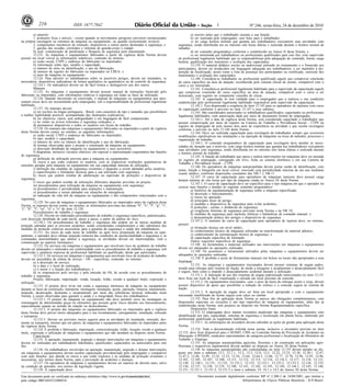 216                       ISSN 1677-7042                                                                                   1                       Nº 246, sexta-feira, 24 de dezembro de 2010

          a) amarelo:                                                                                                  a) ocorrer antes que o trabalhador assuma a sua função;
          1. proteções fixas e móveis - exceto quando os movimentos perigosos estiverem enclausurados                  b) ser realizada pelo empregador, sem ônus para o trabalhador;
na própria carenagem ou estrutura da máquina ou equipamento, ou quando tecnicamente inviável;                          c) ter carga horária mínima que garanta aos trabalhadores executarem suas atividades com
          2. componentes mecânicos de retenção, dispositivos e outras partes destinadas à segurança; e       segurança, sendo distribuída em no máximo oito horas diárias e realizada durante o horário normal de
          3. gaiolas das escadas, corrimãos e sistemas de guarda-corpo e rodapé.                             trabalho;
          b) azul: comunicação de paralisação e bloqueio de segurança para manutenção.                                 d) ter conteúdo programático conforme o estabelecido no Anexo II desta Norma; e
          12.123. As máquinas e equipamentos fabricados a partir da vigência desta Norma devem                         e) ser ministrada por trabalhadores ou profissionais qualificados para este fim, com supervisão
possuir em local visível as informações indeléveis, contendo no mínimo:                                      de profissional legalmente habilitado que se responsabilizará pela adequação do conteúdo, forma, carga
          a) razão social, CNPJ e endereço do fabricante ou importador;                                      horária, qualificação dos instrutores e avaliação dos capacitados.
          b) informação sobre tipo, modelo e capacidade;                                                               12.139. O material didático escrito ou audiovisual utilizado no treinamento e o fornecido aos
          c) número de série ou identificação, e ano de fabricação;                                          participantes, devem ser produzidos em linguagem adequada aos trabalhadores, e ser mantidos à dis-
          d) número de registro do fabricante ou importador no CREA; e                                       posição da fiscalização, assim como a lista de presença dos participantes ou certificado, currículo dos
          e) peso da máquina ou equipamento.                                                                 ministrantes e avaliação dos capacitados.
          12.124. Para advertir os trabalhadores sobre os possíveis perigos, devem ser instalados, se                  12.140. Considera-se trabalhador ou profissional qualificado aquele que comprovar conclusão
necessários, dispositivos indicadores de leitura qualitativa ou quantitativa ou de controle de segurança.    de curso específico na área de atuação, reconhecido pelo sistema oficial de ensino, compatível com o
          12.124.1. Os indicadores devem ser de fácil leitura e distinguíveis uns dos outros.                curso a ser ministrado.
          Manuais                                                                                                      12.141. Considera-se profissional legalmente habilitado para a supervisão da capacitação aquele
          12.125. As máquinas e equipamentos devem possuir manual de instruções fornecido pelo               que comprovar conclusão de curso específico na área de atuação, compatível com o curso a ser
fabricante ou importador, com informações relativas à segurança em todas as fases de utilização.             ministrado, com registro no competente conselho de classe.
          12.126. Quando inexistente ou extraviado, o manual de máquinas ou equipamentos que apre-                     12.142. A capacitação só terá validade para o empregador que a realizou e nas condições
sentem riscos deve ser reconstituído pelo empregador, sob a responsabilidade de profissional legalmente      estabelecidas pelo profissional legalmente habilitado responsável pela supervisão da capacitação.
habilitado.                                                                                                            12.142.1. Fica dispensada a exigência do item 12.142 para os operadores de injetoras com curso
          12.127. Os manuais devem:                                                                          de capacitação conforme o previsto no item 12.147 e seus subitens.
          a) ser escritos na língua portuguesa - Brasil, com caracteres de tipo e tamanho que possibilitem             12.143. São considerados autorizados os trabalhadores qualificados, capacitados ou profissionais
a melhor legibilidade possível, acompanhado das ilustrações explicativas;                                    legalmente habilitados, com autorização dada por meio de documento formal do empregador.
          b) ser objetivos, claros, sem ambiguidades e em linguagem de fácil compreensão;                              12.143.1. Até a data da vigência desta Norma, será considerado capacitado o trabalhador que
          c) ter sinais ou avisos referentes à segurança realçados; e                                        possuir comprovação por meio de registro na Carteira de Trabalho e Previdência Social - CTPS ou
          d) permanecer disponíveis a todos os usuários nos locais de trabalho.                              registro de empregado de pelo menos dois anos de experiência na atividade e que receba reciclagem
          12.128. Os manuais das máquinas e equipamentos fabricados ou importados a partir da vigência       conforme o previsto no item 12.144 desta Norma.
desta Norma devem conter, no mínimo, as seguintes informações:                                                         12.144. Deve ser realizada capacitação para reciclagem do trabalhador sempre que ocorrerem
          a) razão social, CNPJ e endereço do fabricante ou importador;                                      modificações significativas nas instalações e na operação de máquinas ou troca de métodos, processos e
          b) tipo, modelo e capacidade;                                                                      organização do trabalho.
          c) número de série ou número de identificação e ano de fabricação;                                           12.144.1. O conteúdo programático da capacitação para reciclagem deve atender às neces-
          d) normas observadas para o projeto e construção da máquina ou equipamento;                        sidades da situação que a motivou, com carga horária mínima que garanta aos trabalhadores executarem
          e) descrição detalhada da máquina ou equipamento e seus acessórios;                                suas atividades com segurança, sendo distribuída em no máximo oito horas diárias e realizada durante
          f) diagramas, inclusive circuitos elétricos, em especial a representação esquemática das funções   o horário normal de trabalho.
de segurança;                                                                                                          12.145. A função do trabalhador que opera e realiza intervenções em máquinas deve ser anotada
          g) definição da utilização prevista para a máquina ou equipamento;                                 no registro de empregado, consignado em livro, ficha ou sistema eletrônico e em sua Carteira de
          h) riscos a que estão expostos os usuários, com as respectivas avaliações quantitativas de         Trabalho e Previdência Social - CTPS.
emissões geradas pela máquina ou equipamento em sua capacidade máxima de utilização;                                   12.146. Os operadores de máquinas autopropelidas devem portar cartão de identificação, com
          i) definição das medidas de segurança existentes e daquelas a serem adotadas pelos usuários;       nome, função e fotografia em local visível, renovado com periodicidade máxima de um ano mediante
          j) especificações e limitações técnicas para a sua utilização com segurança;                       exame médico, conforme disposições constantes das NR-7 e NR-11.
          k) riscos que podem resultar de adulteração ou supressão de proteções e dispositivos de                      12.147. O curso de capacitação para operadores de máquinas injetoras deve possuir carga
segurança;                                                                                                   horária mínima de oito horas por tipo de máquina citada no Anexo IX desta Norma.
          l) riscos que podem resultar de utilizações diferentes daquelas previstas no projeto;                        12.147.1. O curso de capacitação deve ser específico para o tipo máquina em que o operador irá
          m) procedimentos para utilização da máquina ou equipamento com segurança;                          exercer suas funções e atender ao seguinte conteúdo programático:
          n) procedimentos e periodicidade para inspeções e manutenção;                                                a) histórico da regulamentação de segurança sobre a máquina especificada;
          o) procedimentos a serem adotados em situações de emergência;                                                b) descrição e funcionamento;
          p) indicação da vida útil da máquina ou equipamento e dos componentes relacionados com a                     c) riscos na operação;
segurança.                                                                                                             d) principais áreas de perigo;
          12.129. No caso de máquinas e equipamentos fabricados ou importados antes da vigência desta                  e) medidas e dispositivos de segurança para evitar acidentes;
Norma, os manuais devem conter, no mínimo, as informações previstas nas alíneas "b", "e", "f", "g", "i",
"j", "k", "l", "m", "n" e "o" do item 12.128.                                                                          f) proteções - portas, e distâncias de segurança;
          Procedimentos de trabalho e segurança                                                                        g) exigências mínimas de segurança previstas nesta Norma e na NR 10;
          12.130. Devem ser elaborados procedimentos de trabalho e segurança específicos, padronizados,                h) medidas de segurança para injetoras elétricas e hidráulicas de comando manual; e
com descrição detalhada de cada tarefa, passo a passo, a partir da análise de risco.                                   i) demonstração prática dos perigos e dispositivos de segurança.
          12.130.1. Os procedimentos de trabalho e segurança não podem ser as únicas medidas de                        12.147.2. O instrutor do curso de capacitação para operadores de injetora deve, no mínimo,
proteção adotadas para se prevenir acidentes, sendo considerados complementos e não substitutos das          possuir:
medidas de proteção coletivas necessárias para a garantia da segurança e saúde dos trabalhadores.                      a) formação técnica em nível médio;
          12.131. Ao inicio de cada turno de trabalho ou após nova preparação da máquina ou equi-                      b) conhecimento técnico de máquinas utilizadas na transformação de material plástico;
pamento, o operador deve efetuar inspeção rotineira das condições de operacionalidade e segurança e, se                c) conhecimento da normatização técnica de segurança; e
constatadas anormalidades que afetem a segurança, as atividades devem ser interrompidas, com a                         d) capacitação específica de formação.
comunicação ao superior hierárquico.                                                                                   Outros requisitos específicos de segurança
          12.132. Os serviços em máquinas e equipamentos que envolvam risco de acidentes de trabalho                   12.148. As ferramentas e materiais utilizados nas intervenções em máquinas e equipamentos
devem ser planejados e realizados em conformidade com os procedimentos de trabalho e segurança, sob          devem ser adequados às operações realizadas.
supervisão e anuência expressa de profissional habilitado ou qualificado, desde que autorizados.                       12.149. Os acessórios e ferramental utilizados pelas máquinas e equipamentos devem ser
          12.132.1. Os serviços em máquinas e equipamentos que envolvam risco de acidentes de trabalho       adequados às operações realizadas.
devem ser precedidos de ordens de serviço - OS - específicas, contendo, no mínimo:                                     12.150. É proibido o porte de ferramentas manuais em bolsos ou locais não apropriados a essa
          a) a descrição do serviço;                                                                         finalidade.
          b) a data e o local de realização;                                                                           12.151. As máquinas e equipamentos tracionados devem possuir sistemas de engate padro-
          c) o nome e a função dos trabalhadores; e                                                          nizado para reboque pelo sistema de tração, de modo a assegurar o acoplamento e desacoplamento fácil
          d) os responsáveis pelo serviço e pela emissão da OS, de acordo com os procedimentos de            e seguro, bem como a impedir o desacoplamento acidental durante a utilização.
trabalho e segurança.                                                                                                  12.151.1. A indicação de uso dos sistemas de engate padronizado mencionados no item 12.151
          Projeto, fabricação, importação, venda, locação, leilão, cessão a qualquer título, exposição e     deve ficar em local de fácil visualização e afixada em local próximo da conexão.
utilização.                                                                                                            12.151.2. Os equipamentos tracionados, caso o peso da barra do reboque assim o exija, devem
          12.133. O projeto deve levar em conta a segurança intrínseca da máquina ou equipamento             possuir dispositivo de apoio que possibilite a redução do esforço e a conexão segura ao sistema de
durante as fases de construção, transporte, montagem, instalação, ajuste, operação, limpeza, manutenção,     tração.
inspeção, desativação, desmonte e sucateamento por meio das referências técnicas indicadas nesta                       12.151.3. A operação de engate deve ser feita em local apropriado e com o equipamento
Norma, a serem observadas para garantir a saúde e a integridade física dos trabalhadores.                    tracionado imobilizado de forma segura com calço ou similar.
          12.133.1. O projeto da máquina ou equipamento não deve permitir erros na montagem ou                         12.152. Para fins de aplicação desta Norma os anexos são obrigações complementares, com
remontagem de determinadas peças ou elementos que possam gerar riscos durante seu funcionamento,             disposições especiais ou exceções a um tipo específico de máquina ou equipamento, além das já
especialmente quanto ao sentido de rotação ou deslocamento.                                                  estabelecidas nesta Norma, sem prejuízo ao disposto em Norma Regulamentadora específica.
          12.133.2. O projeto das máquinas ou equipamentos fabricados ou importados após a vigência                    Disposições finais
desta Norma deve prever meios adequados para o seu levantamento, carregamento, instalação, remoção                     12.153. O empregador deve manter inventário atualizado das máquinas e equipamentos com
e transporte.                                                                                                identificação por tipo, capacidade, sistemas de segurança e localização em planta baixa, elaborado por
          12.133.3. Devem ser previstos meios seguros para as atividades de instalação, remoção, des-        profissional qualificado ou legalmente habilitado.
monte ou transporte, mesmo que em partes, de máquinas e equipamentos fabricados ou importados antes                    12.153.1. As informações do inventário devem subsidiar as ações de gestão para aplicação desta
da vigência desta Norma.                                                                                     Norma.
          12.134. É proibida a fabricação, importação, comercialização, leilão, locação, cessão a qualquer             12.154. Toda a documentação referida nesta norma, inclusive o inventário previsto no item
título, exposição e utilização de máquinas e equipamentos que não atendam ao disposto nesta Norma            12.153, deve ficar disponível para o SESMT, CIPA ou Comissão Interna de Prevenção de Acidentes na
          Capacitação                                                                                        Mineração -CIPAMIN, sindicatos representantes da categoria profissional e fiscalização do Ministério do
          12.135. A operação, manutenção, inspeção e demais intervenções em máquinas e equipamentos          Trabalho e Emprego.
devem ser realizadas por trabalhadores habilitados, qualificados, capacitados ou autorizados para este                 12.155. As máquinas autopropelidas agrícolas, florestais e de construção em aplicações agro-
fim.                                                                                                         florestais e respectivos implementos devem atender ao disposto no Anexo XI desta Norma.
          12.136. Os trabalhadores envolvidos na operação, manutenção, inspeção e demais intervenções                  12.156 As máquinas autopropelidas não contempladas no item 12.155 devem atender ao dis-
em máquinas e equipamentos devem receber capacitação providenciada pelo empregador e compatível              posto nos itens e subitens 12.1, 12.1.1, 12.2, 12.3, 12.4, 12.5, 12.22, 12.23, 12.38, 12.38.1, 12.47,
com suas funções, que aborde os riscos a que estão expostos e as medidas de proteção existentes e            12.47.2, 12.48, 12.49, 12.52, 12.53, 12.54, 12.64, 12.64.3, 12.66, 12.77, 12.78, 12.94, 12.95, 12.96,
necessárias, nos termos desta Norma, para a prevenção de acidentes e doenças.                                12.101, 12.105, 12.107, 12.108, 12.111, 12.112, 12.115, 12.116, 12.116.3, 12.117, 12.118, 12.121,
          12.137. Os operadores de máquinas e equipamentos devem ser maiores de dezoito anos, salvo          12.130, 12.130.1, 12.131, 12.132, 12.132.1, 12.133, 12.133.1, 12.133.2, 12.133.3, 12.134, 12.135,
na condição de aprendiz, nos termos da legislação vigente.                                                   12.136, 12.137, 12.138, 12.139, 12.140, 12.141, 12.142, 12.143, 12.144, 12.144.1, 12.145, 12.146,
          12.138. A capacitação deve:                                                                        12.151, 12.151.1, 12.151.2, 12.151.3 e itens e subitens 14, 14.1 e 14.2 do Anexo XI desta Norma.

Este documento pode ser verificado no endereço eletrônico http://www.in.gov.br/autenticidade.html,                         Documento assinado digitalmente conforme MP n o 2.200-2 de 24/08/2001, que institui a
                                                                                                                                                                           -

pelo código 00012010122400216                                                                                                                           Infraestrutura de Chaves Públicas Brasileira - ICP-Brasil.
 