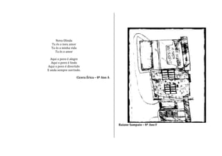 Nova Olinda
Tu és o meu amor
Tu és a minha vida
Tu és o amor
Aqui o povo é alegre
Aqui o povo é lindo
Aqui o povo é divertido
E anda sempre sorrindo.
Cicera Érica – 8º Ano A
Raiane Sampaio – 8º Ano F
 