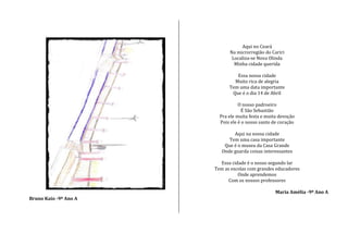 Bruno Kaio -9º Ano A
Aqui no Ceará
Na microrregião do Cariri
Localiza-se Nova Olinda
Minha cidade querida
Essa nossa cidade
Muito rica de alegria
Tem uma data importante
Que é o dia 14 de Abril
O nosso padroeiro
É São Sebastião
Pra ele muita festa e muita devoção
Pois ele é o nosso santo de coração
Aqui na nossa cidade
Tem uma casa importante
Que é o museu da Casa Grande
Onde guarda coisas interessantes
Essa cidade é o nosso segundo lar
Tem as escolas com grandes educadores
Onde aprendemos
Com os nossos professores
Maria Amélia -9º Ano A
 