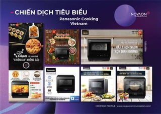 COMPANY PROFILE | www.novaoncommunication.com/
CHI N D U
Panasonic Cooking
Vietnam
Link
video
 