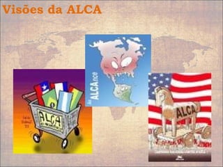 Visões da ALCA
 