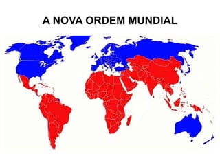 A NOVA ORDEM MUNDIAL
 