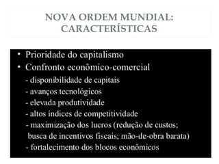 NOVA ORDEM MUNDIAL:
CARACTERÍSTICAS
 