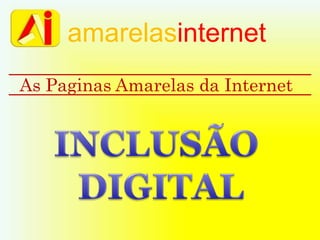 amarelasinternet As Paginas Amarelas da Internet INCLUSÃO  DIGITAL 