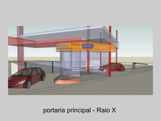 portaria principal - Raio X  