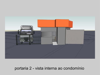 portaria 2 - vista interna ao condomínio  