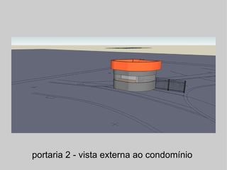 portaria 2 - vista externa ao condomínio  