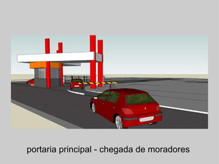 portaria principal - chegada de moradores  