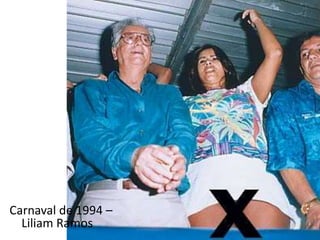 Carnaval de 1994 –
Liliam Ramos
 