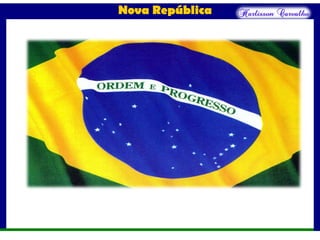Nova República
 