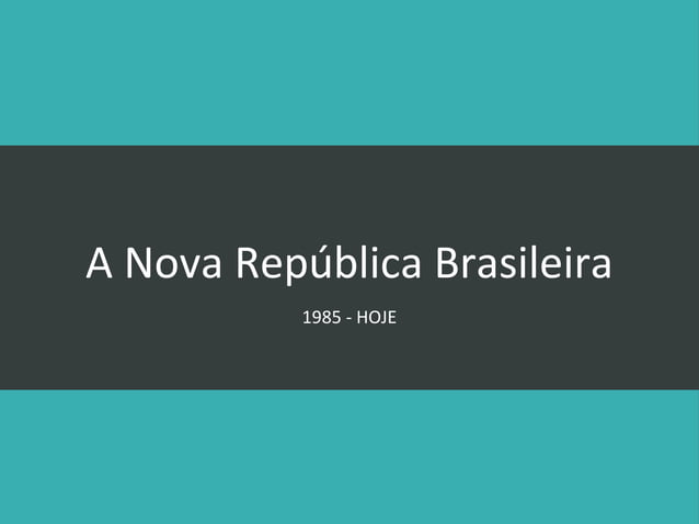 Nova república brasileira PPT