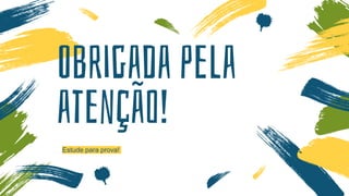 Obrigada pela
atenção!
Estude para prova!
 