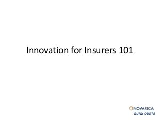 Innovation for Insurers 101
QUICK QUOTE
 