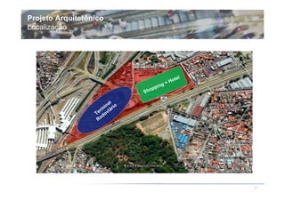Projeto Arquitetônico
Localização




                                                tel
                                            + Ho
                                       ng
                                   ppi
                                Sho

                         al
                       in rio
                     m
                   er oviá
                  T d
                   Ro




                                                      11
 
