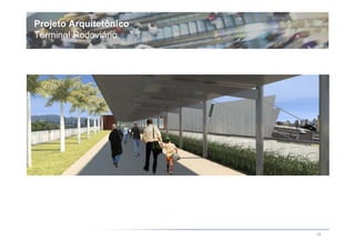 Projeto Arquitetônico
Terminal Rodoviário




                        20
 