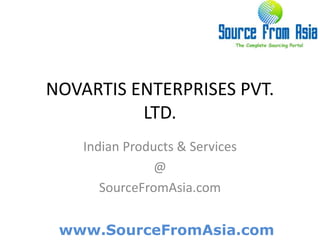 NOVARTIS ENTERPRISES PVT. LTD.  Indian Products & Services @ SourceFromAsia.com 