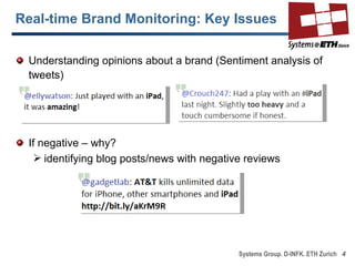 Real-time Brand Monitoring: Key Issues <ul><li>Understanding opinions about a brand (Sentiment analysis of tweets) </li></...