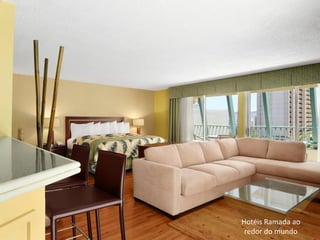 Hotéis Ramada ao
 redor do mundo
 