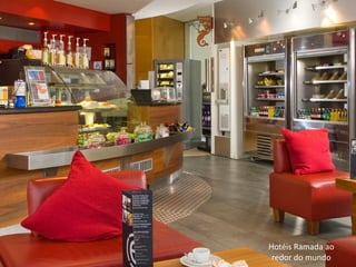 Hotéis Ramada ao
 redor do mundo
 