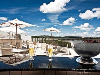 Ramada Airport Hotel
   Lagoa Santa
 
