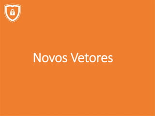 Novos Vetores
 