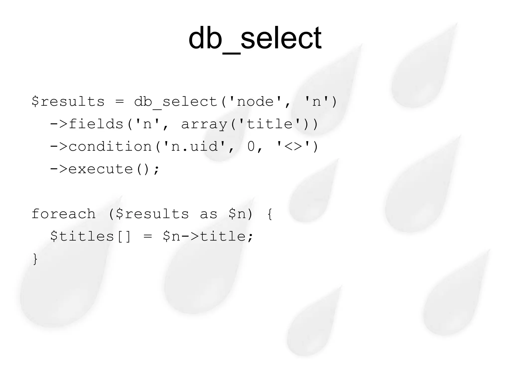 db_select
$results = db_select('node', 'n')
  ->fields('n', array('title'))
  ->condition('n.uid', 0, '<>')
  ->execute();

foreach ($results as $n) {
  $titles[] = $n->title;
}
 