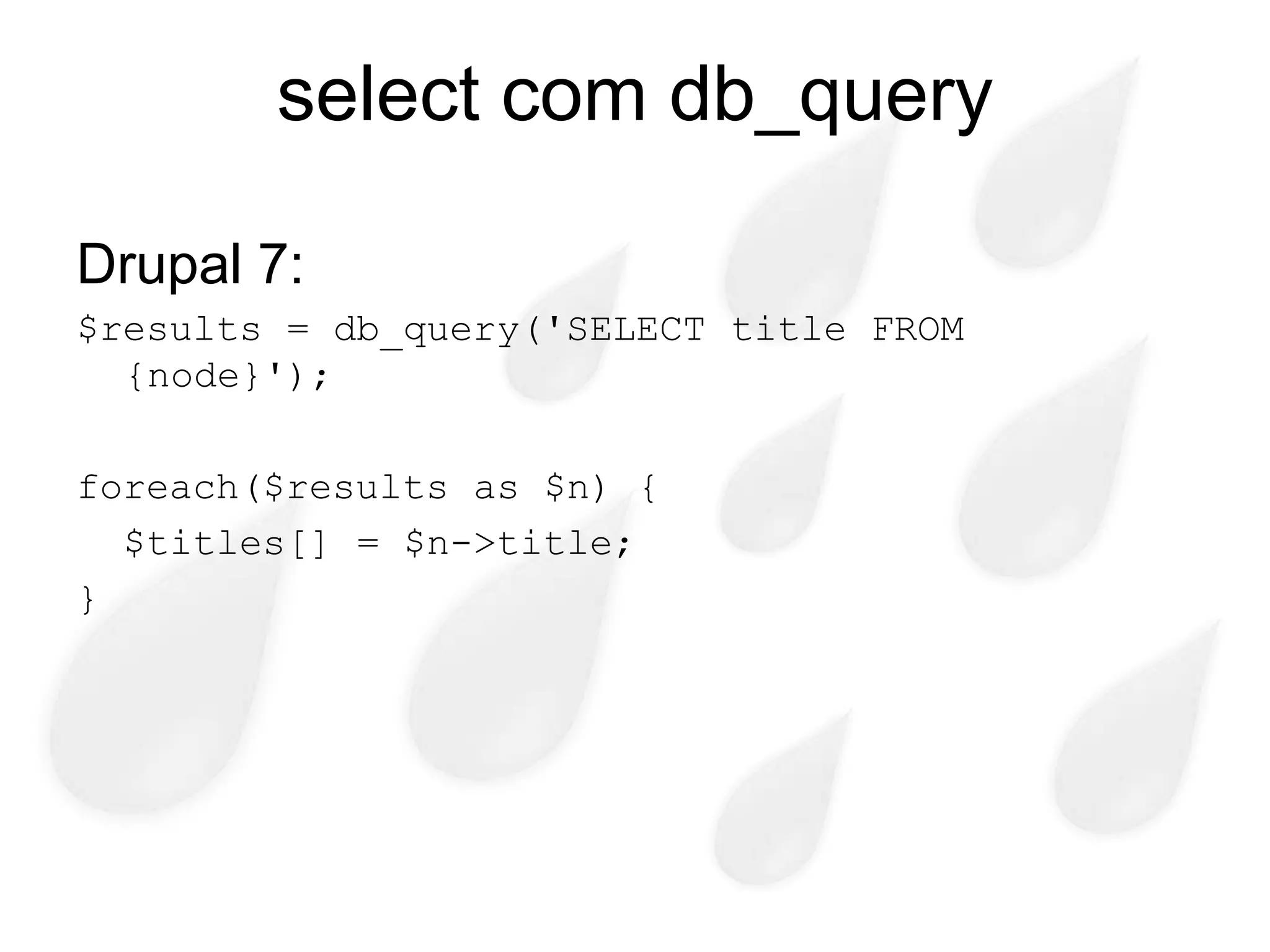 select com db_query

Drupal 7:
$results = db_query('SELECT title FROM
  {node}');

foreach($results as $n) {
  $titles[] = $n->title;
}
 
