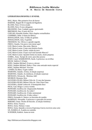 LITERATURA INFANTIL E JUVENIL
BAG, Mario. Meu primeiro livro de horror
BARTHE, Raquel M. O segredo de Rigoberta
BLAND, Nic...