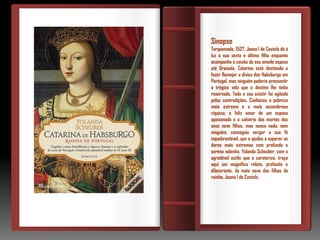Sinopse
Torquemada, 1507. Joana I de Castela dá à
luz a sua sexta e última filha enquanto
acompanha o caixão do seu amado esposo
até Granada. Catarina está destinada a
fazer flamejar a divisa dos Habsburgo em
Portugal, mas ninguém poderia pressentir
a trágica vida que o destino lhe tinha
reservado. Todo o seu existir foi agitado
pelas contradições. Conheceu a pobreza
mais extrema e a mais assombrosa
riqueza; o feliz amor de um esposo
apaixonado e o calvário das mortes dos
seus nove filhos, mas nunca nada, nem
ninguém, conseguiu vergar a sua fé
inquebrantável, que a ajudou a superar as
dores mais extremas com profunda e
serena valentia. Yolanda Scheuber, com o
agradável estilo que a carateriza, traça
aqui um magnífico relato, profundo e
dilacerante, da mais nova das filhas da
rainha, Joana I de Castela.
 