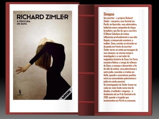 Sinopse
Um escritor - o próprio Richard
Zimler - encontra, num festival em
Perth, na Austrália, uma admiradora,
bailarina numa companhia de dança
brasileira, que lhe diz que o seu livro
O Último Cabalista de Lisboa
influenciou profundamente a sua vida.
Depois, o inesperado acontece: a
mulher, Sana, suicida-se atirando-se
da janela em frente do escritor.
Zimler torna-se então personagem do
seu romance, ao mesmo tempo o
investigador e o narrador da
enigmática história de Sana. Em Paris
encontra Helena, a amiga de infância
de Sana, e começa a desenrolar o fio
da vida de ambas, uma palestiniana e
outra judia, nascidas e criadas em
Haifa, quando a convivência pacífica
entre as comunidades palestiniana e
judia era ainda possível.
As investigações de Zimler levam-no
cada vez mais fundo numa teia de
ilusões, crueldade e vingança - e
finalmente até ao 11 de Setembro de
2001, quando a tragédia que
testemunhou em Perth se consuma.
 