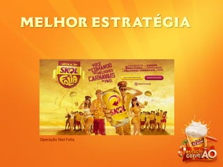 Operação Skol Folia
 