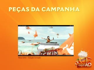 Nova Schin – Estação Cervejão
 