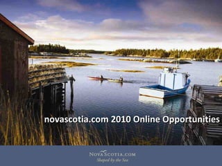 novascotia.com 2010 Online Opportunities 