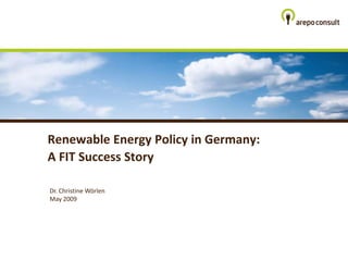 Renewable Energy Policy in Germany:
A FIT Success Story

Dr. Christine Wörlen
May 2009
 