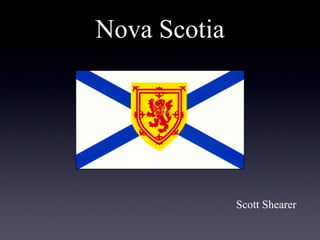 Nova Scotia




              Scott Shearer
 