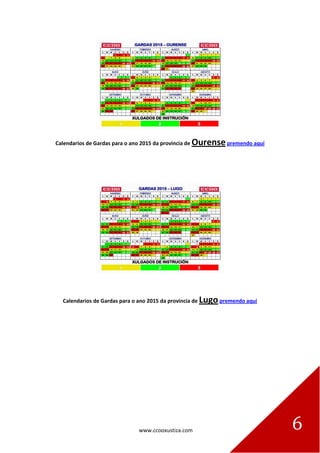 www.ccooxustiza.com 6
Calendarios de Gardas para o ano 2015 da provincia de Ourensepremendo aquí
Calendarios de Gardas para o ano 2015 da provincia de Lugopremendo aquí
 