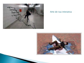 Arte de rua interativa
 