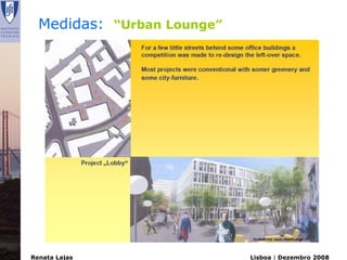 Medidas: “Urban Lounge”




Renata Lajas                Lisboa | Dezembro 2008
 