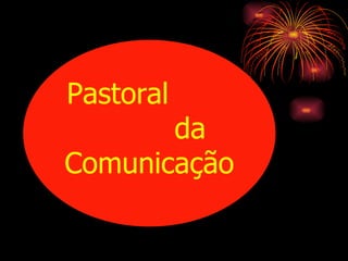 Pastoral  da Comunicação 