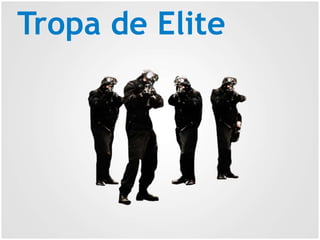 Tropa de Elite
 