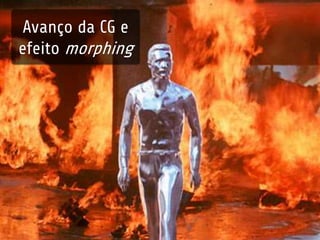 Avanço da CG e 
efeito morphing 
 