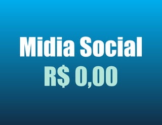Midia Social
R$ 0,00
 