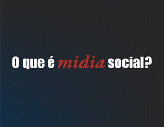 O que é midiasocial?
 