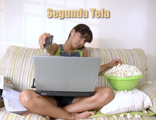 Segunda Tela
 