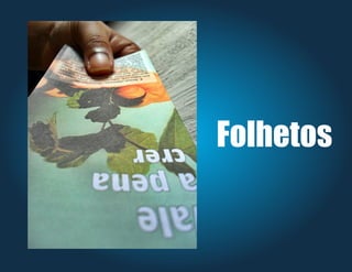 Folhetos
 