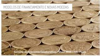 Semana da Economia Colaborativa – Maio 2015 – São Paulo
 